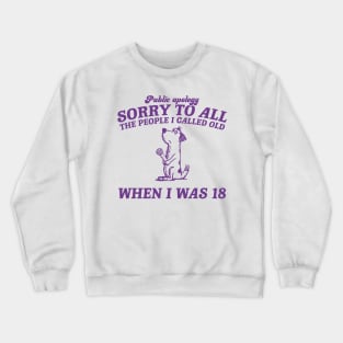 Sorry To All The People I Called Old Retro T-Shirt, Funny Dog Lovers T-shirt, Vintage 90s Gag Unisex Crewneck Sweatshirt